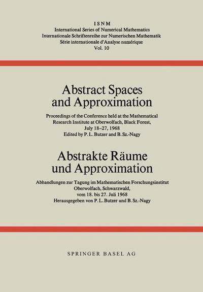 Cover for Butzer · Abstract Spaces and Approximation / Abstrakte Raume und Approximation: Proceedings of the Conference held at the Mathematical Research Institute at Oberwolfach, Black Forest, July 18-27, 1968 / Abhandlungen zur Tagung im Mathematischen Forschungsinstitut  (Pocketbok) [Softcover reprint of the original 1st ed. 1969 edition] (2014)