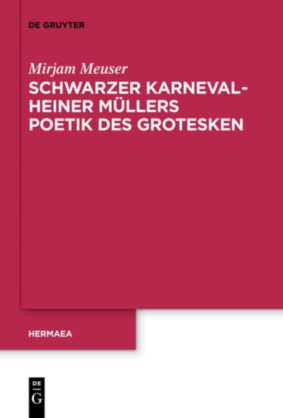 Cover for Mirjam Meuser · Schwarzer Karneval - Heiner Mullers Poetik Des Grotesken (Paperback Book) (2020)