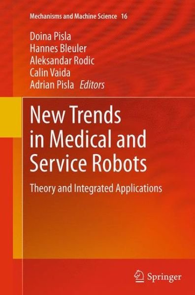 New Trends in Medical and Service Robots: Theory and Integrated Applications - Mechanisms and Machine Science (Paperback Book) [Softcover reprint of the original 1st ed. 2014 edition] (2016)