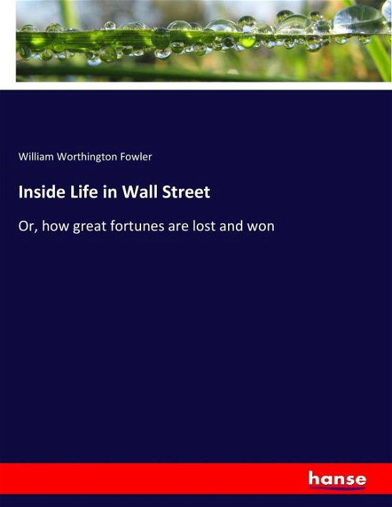 Inside Life in Wall Street - Fowler - Books -  - 9783337012717 - April 25, 2017