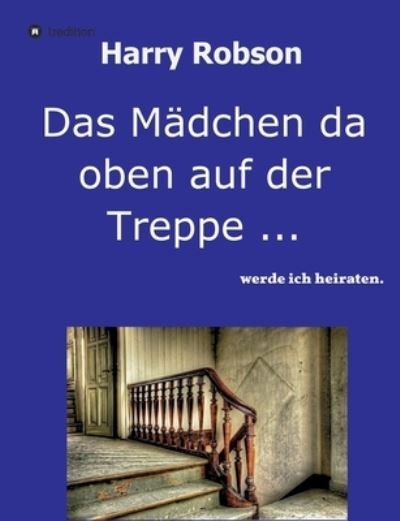 Cover for Robson · Das Mädchen da oben auf der Trep (Book) (2020)