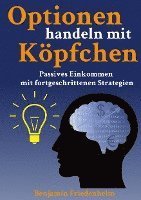 Cover for Benjamin Friedenheim · Optionen handeln mit Köpfchen - Profitable Tipps aus der Praxis für fortgeschrittene Optionstrader (Hardcover bog) (2022)