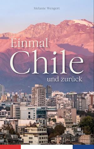 Cover for Melanie Wengert · Einmal Chile und zurück (Book) (2022)
