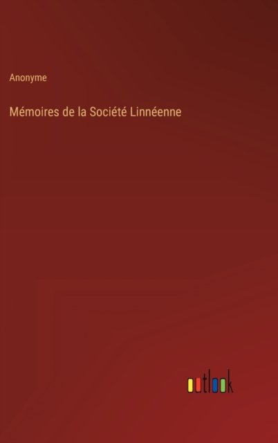 Cover for Anonyme · Memoires de la Societe Linneenne (Inbunden Bok) (2022)