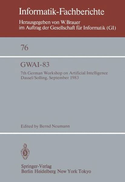 Gwai-83: 7th German Workshop on Artificial Intelligence Dassel / Solling, September 19 23, 1983 (Softcover Reprint of the Origi) - B Neumann - Kirjat - Springer - 9783540128717 - torstai 1. joulukuuta 1983