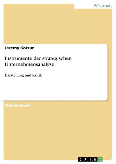 Instrumente Der Strategischen Unternehmensanalyse - Jeremy Kotzur - Books - GRIN Verlag GmbH - 9783638647717 - July 4, 2007
