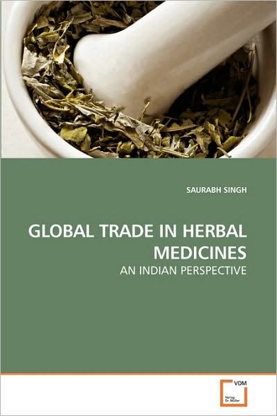 Cover for Saurabh Singh · Global Trade in Herbal Medicines: an Indian Perspective (Paperback Book) (2010)
