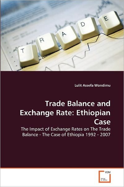 Cover for Lulit Assefa Wondimu · Trade Balance and Exchange Rate: Ethiopian Case: the Impact of Exchange Rates on the Trade Balance - the Case of Ethiopia 1992 - 2007 (Taschenbuch) (2011)