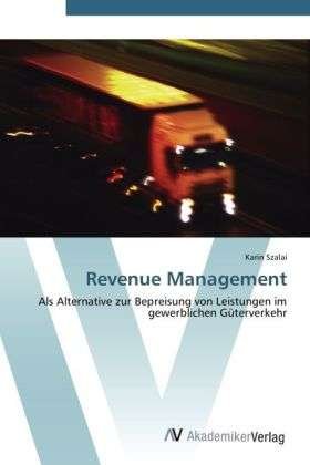 Revenue Management - Szalai - Books -  - 9783639426717 - June 15, 2012