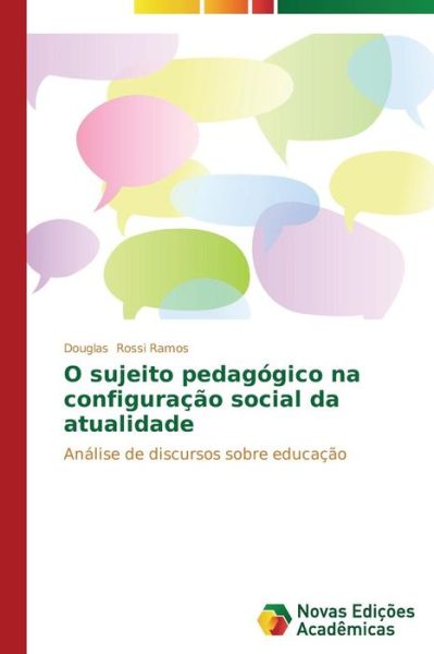 Cover for Douglas Rossi Ramos · O Sujeito Pedagógico Na Configuração Social Da Atualidade (Paperback Book) [Portuguese edition] (2014)
