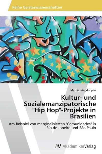 Cover for Augdoppler Mathias · Kultur- Und Sozialemanzipatorische &quot;Hip Hop&quot;-projekte in Brasilien (Taschenbuch) [German edition] (2014)