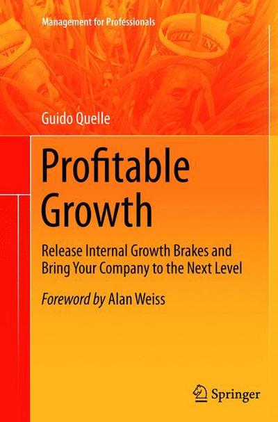 Cover for Guido Quelle · Profitable Growth: Release Internal Growth Brakes and Bring Your Company to the Next Level - Management for Professionals (Paperback Book) [2012 edition] (2015)