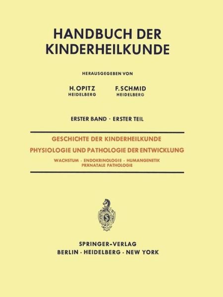 Cover for K H Schafer · Geschichte Der Kinderheilkunde Physiologie Und Pathologie Der Entwicklung: Wachstum - Endokrinologie - Humangenetik Pranatale Pathologie (Paperback Book) [Softcover Reprint of the Original 1st 1971 edition] (2011)