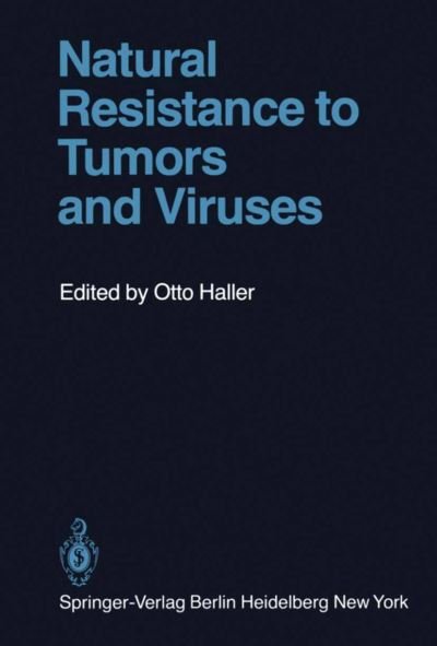 Cover for O Haller · Natural Resistance to Tumors and Viruses - Current Topics in Microbiology and Immunology (Paperback Bog) [Softcover reprint of the original 1st ed. 1981 edition] (2012)