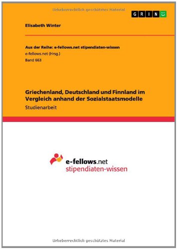 Griechenland, Deutschland Und Finnland Im Vergleich Anhand Der Sozialstaatsmodelle - Elisabeth Winter - Książki - GRIN Verlag - 9783656384717 - 7 marca 2013