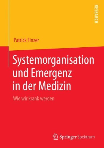Patrick Finzer · Systemorganisation Und Emergenz in Der Medizin: Wie Wir Krank Werden (Paperback Book) [2014 edition] (2014)