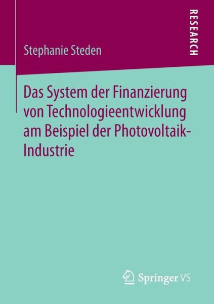 Cover for Stephanie Steden · Das System Der Finanzierung Von Technologieentwicklung Am Beispiel Der Photovoltaik-Industrie (Paperback Book) [2015 edition] (2014)