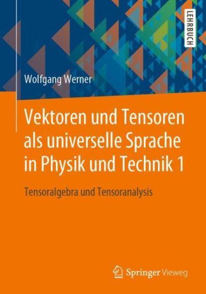 Cover for Werner · Vektoren und Tensoren als universelle Sprache in Physik und Technik 1 (Book) (2019)