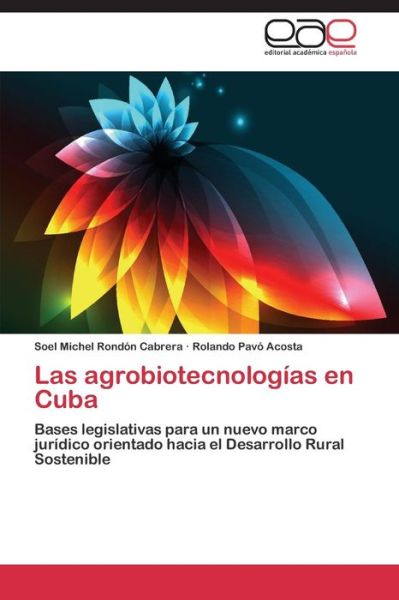 Cover for Rondon Cabrera Soel Michel · Las Agrobiotecnologias en Cuba (Paperback Book) (2015)