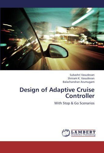 Cover for Balachandran Arumugam · Design of Adaptive Cruise Controller: with Stop &amp; Go Scenarios (Paperback Book) (2012)