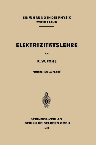 Cover for Robert Wichard Pohl · Elektrizitatslehre (Paperback Book) [15th 15. Aufl. 1955. Softcover Reprint of the Orig edition] (1955)