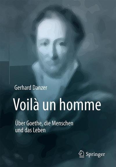 Cover for Danzer · Voila un homme Ueber Goethe die Menschen und das Leben (Book) (2018)