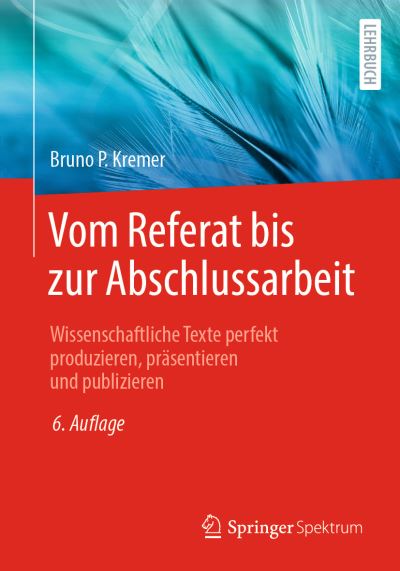 Vom Referat Bis Zur Abschlussarbeit - Bruno P. Kremer - Livres - Springer Berlin / Heidelberg - 9783662659717 - 2 juin 2023