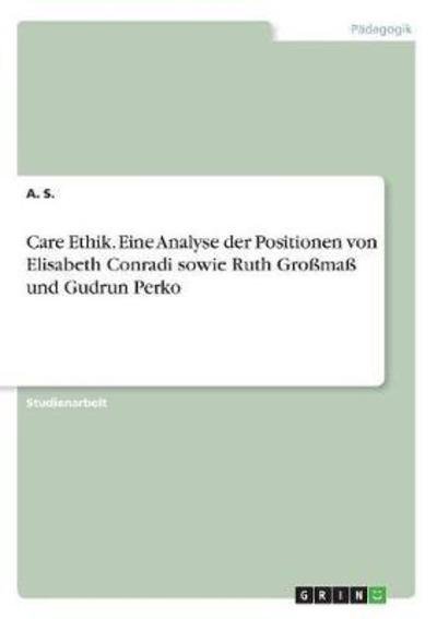 Cover for S. · Care Ethik. Eine Analyse der Positio (Book)
