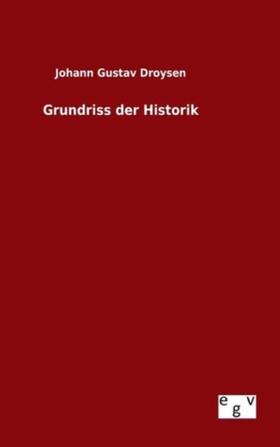 Cover for Johann Gustav Droysen · Grundriss Der Historik (Innbunden bok) (2015)