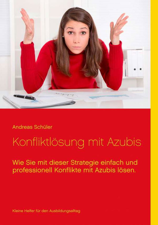 Konfliktlösung mit Azubis - Schüler - Książki -  - 9783735724717 - 