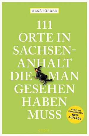 Cover for René Förder · 111 Orte in Sachsen-Anhalt, die man gesehen haben muss (Book) (2022)