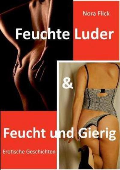 Cover for Flick · Feuchte Luder &amp; Feucht und Gierig (Bok) (2017)