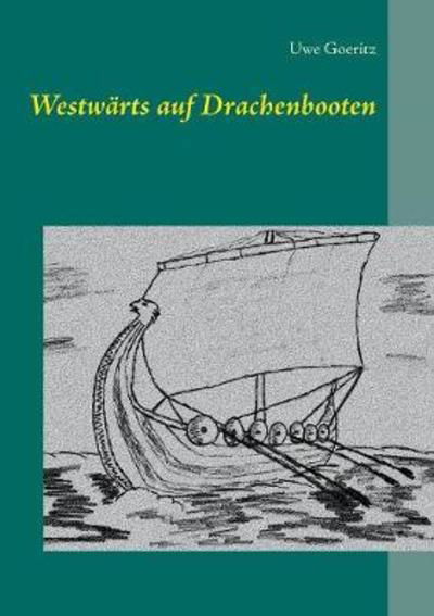 Cover for Goeritz · Westwärts auf Drachenbooten (Bok) (2018)