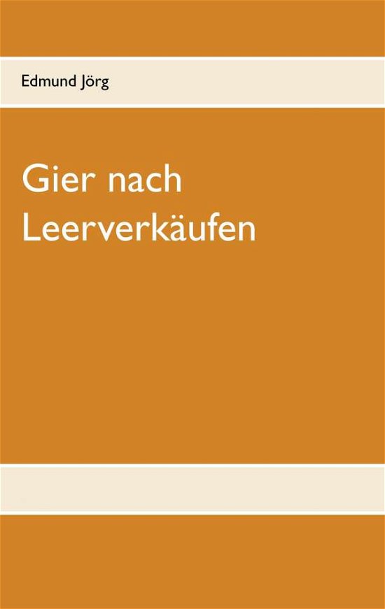 Cover for Jörg · Gier nach Leerverkäufen (Book)