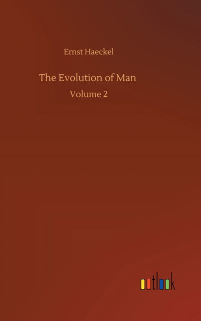 Cover for Ernst Haeckel · The Evolution of Man: Volume 2 (Inbunden Bok) (2020)