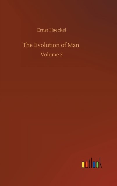 Cover for Ernst Haeckel · The Evolution of Man: Volume 2 (Hardcover bog) (2020)