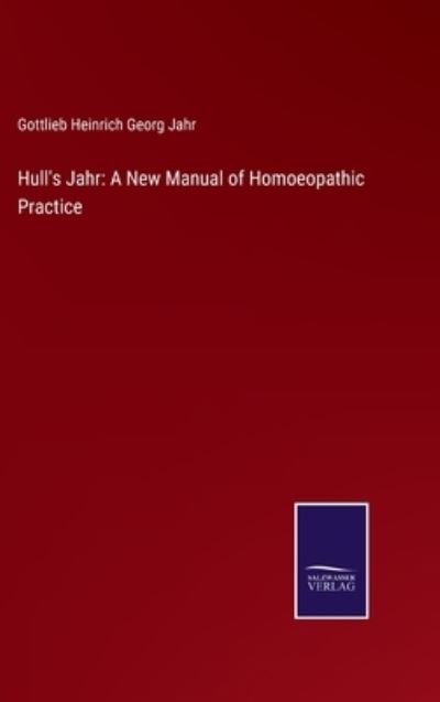 Cover for Gottlieb Heinrich Georg Jahr · Hull's Jahr (Hardcover Book) (2022)