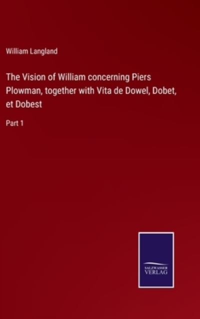 Cover for William Langland · The Vision of William concerning Piers Plowman, together with Vita de Dowel, Dobet, et Dobest (Hardcover bog) (2022)