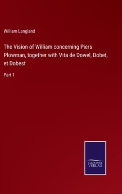 Cover for William Langland · The Vision of William concerning Piers Plowman, together with Vita de Dowel, Dobet, et Dobest (Hardcover Book) (2022)