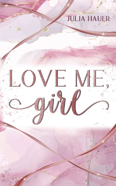 Cover for Julia Hauer · Love me, girl (Paperback Book) (2021)