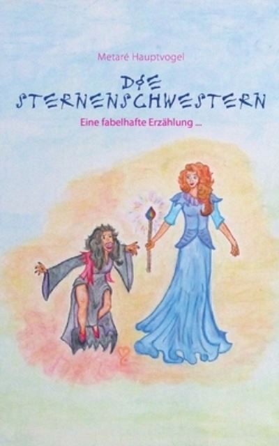 Cover for Metare Hauptvogel · Die Sternenschwestern (Paperback Book) (2021)