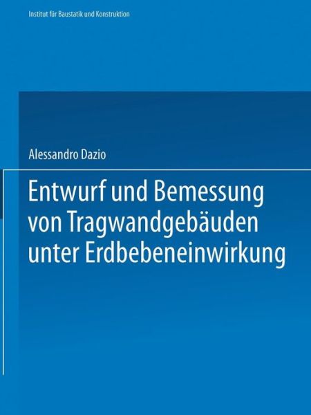 Cover for Alessandro Dazio · Entwurf Und Bemessung Von Tragwandgebauden Unter Erdbebeneinwirkung - Institut Fur Baustatik Und Konstruktion (Paperback Book) [2000 edition] (2001)