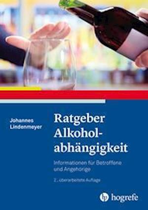 Ratgeber Alkoholabhängigkeit - Johannes Lindenmeyer - Books - Hogrefe Verlag GmbH + Co. - 9783801731717 - May 1, 2022