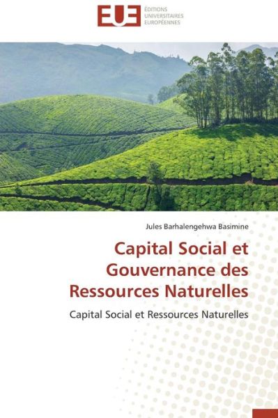 Cover for Jules Barhalengehwa Basimine · Capital Social et Gouvernance Des Ressources Naturelles: Capital Social et Ressources Naturelles (Paperback Book) [French edition] (2018)