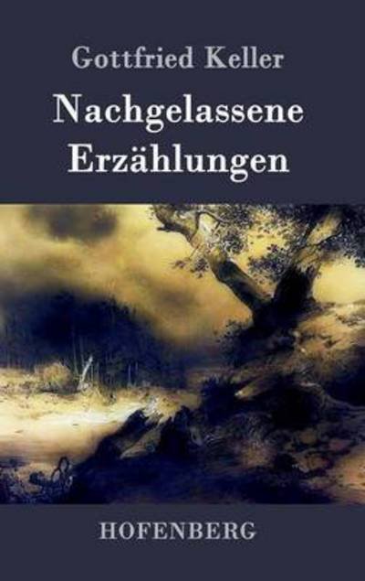 Cover for Gottfried Keller · Nachgelassene Erzahlungen (Hardcover bog) (2015)