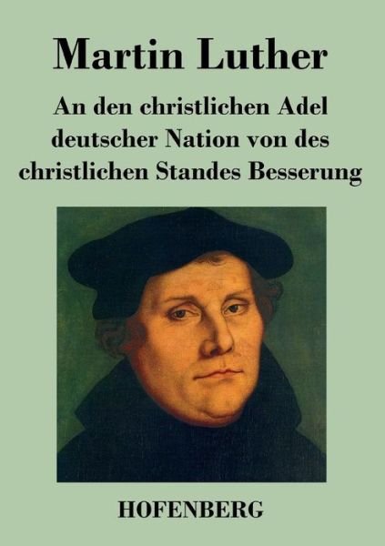 Cover for Martin Luther · An den Christlichen Adel Deutscher Nation Von Des Christlichen Standes Besserung (Paperback Book) (2014)