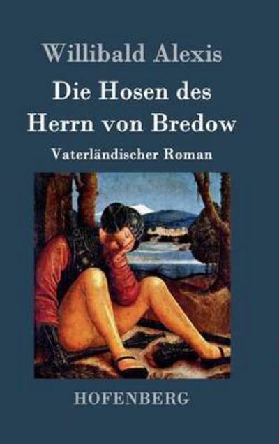 Cover for Willibald Alexis · Die Hosen Des Herrn Von Bredow (Hardcover Book) (2015)