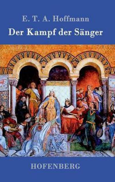 Cover for E T a Hoffmann · Der Kampf der Sanger (Hardcover bog) (2015)