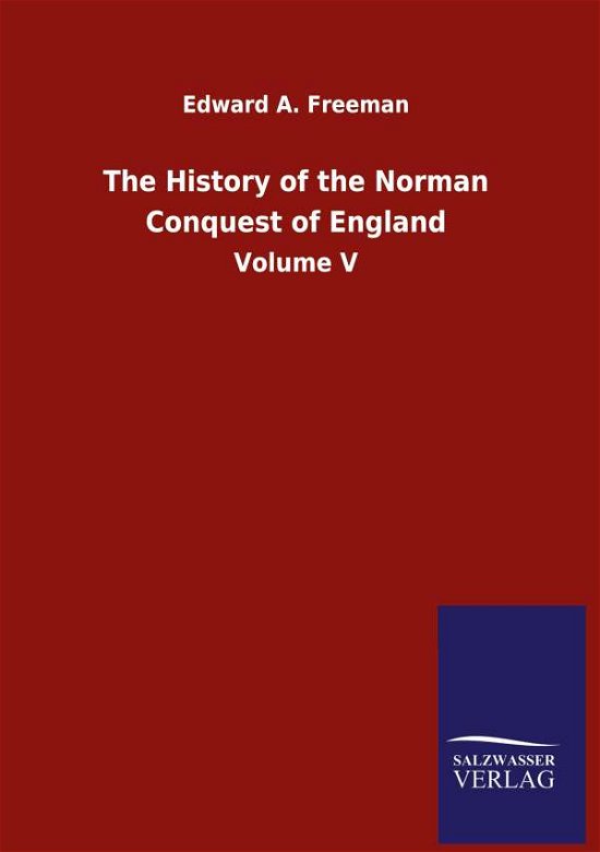 The History of the Norman Conqu - Freeman - Books -  - 9783846055717 - June 30, 2020