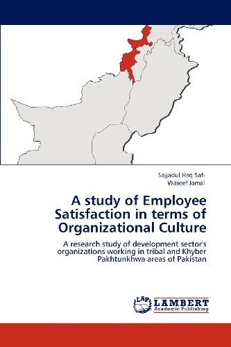A Study of Employee Satisfaction in Terms of Organizational Culture: a Research Study of Development Sector's Organizations Working in Tribal and Khyber Pakhtunkhwa Areas of Pakistan - Waseef Jamal - Books - LAP LAMBERT Academic Publishing - 9783848402717 - February 10, 2012